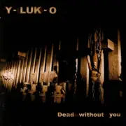 CD - Y-Luk-O - Dead Without You