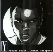 Y - Pseudo Youth...Human Cesspool
