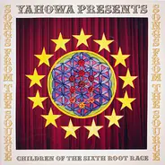 Ya Ho Wha 13 Presents Children Of The Sixth Root Race - Songs From The Source