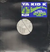 Ya Kid K - Let This Housebeat Drop