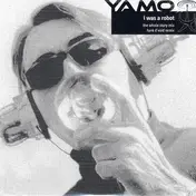 Yamo - I Was A Robot