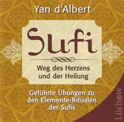 Yan D'Albert - Sufi. Weg Des Herzens Und Der Heilung (Geführte Übungen Zu Den Elemente-Ritualen Der Sufis)