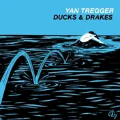 Yan Tregger - Ducks & Drakes