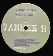 Yankee B. - Live By The Gun / Who You Are