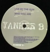 Yankee B. - Live By The Gun / Who You Are