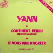 Yann - Continent Perdu (Continue Continue) / Je Vous Prie D'Agréer