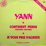 12inch Vinyl Single - Yann - Continent Perdu (Continue Continue) / Je Vous Prie D'Agréer