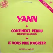 Yann - Continent Perdu (Continue Continue) / Je Vous Prie D'Agréer
