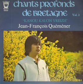 Yann-Fanch Kemener - Chants profonds de Bretagne Vol.2