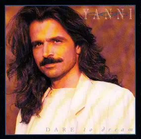 Yanni - Dare to Dream