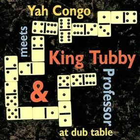 King Tubby - Yah Congo Meets King Tubby & Professor At Dub Table