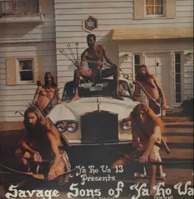 Ya Ho Wa 13 - Savage Sons of Ya Ho Wa