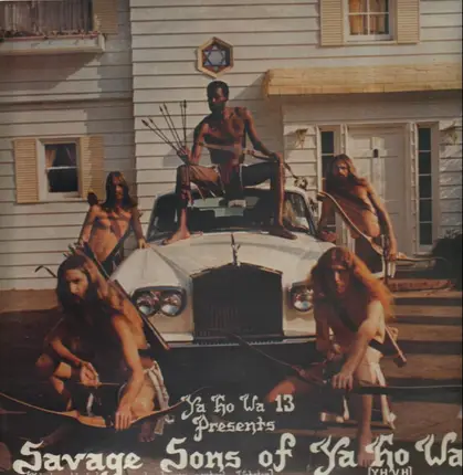 Ya Ho Wa 13 - Savage Sons of Ya Ho Wa