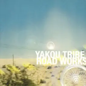 YAKOU TRIBE - Road Works