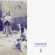 Yaporigami - Why are you