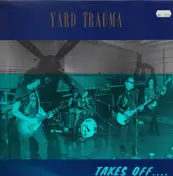 Yard Trauma - Takes Off....
