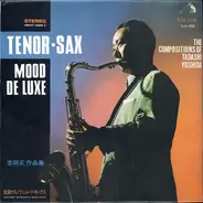 Yasunobu Matsuura & Mood Kings - Tenor-Sax Mood Deluxe: The Compositions Of Tadashi Yoshida