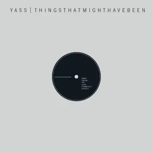 Yass - Things That Might Have..