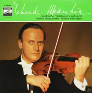 Yehudi Menuhin , Felix Mendelssohn-Bartholdy , Berliner Philharmoniker ∙ Wilhelm Furtwängler - Violinkonzert E-moll Op. 64