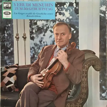 Yehudi Menuhin - Yehudi Menuhin Zum 50. Geburtstag (Ein Geiger Erzählt Die Geschichte Seines Künsterlebens)