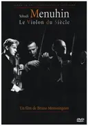 Yehudi Menuhin - Le violon du siècle