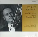 LP - Yehudi Menuhin Spielt Werke Von Johann Sebastian Bach - Yehudi Menuhin Spielt Werke Von Johann Sebastian Bach