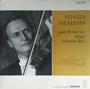 Bach - Yehudi Menuhin Spielt Werke Von Johann Sebastian Bach