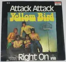 7inch Vinyl Single - Yellow Bird - Attack Attack / Right On - No Cover