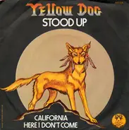 Yellow Dog - Stood Up / California Here I Don't Come