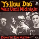 7inch Vinyl Single - Yellow Dog - Wait Until Midnight