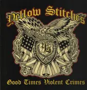 Yellow Stitches - Good Times Violent Crimes