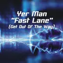12inch Vinyl Single - Yer Man - Fast Lane (Get Out Of The Way)