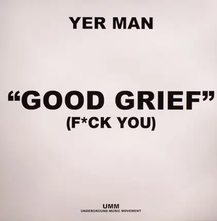 Yer Man - Good Grief (Fck You)
