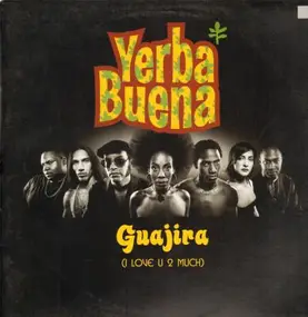 YERBA BUENA - Guajira (I Love U 2 Much)