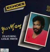 Yes M'Am Featuring Leslie Smith - Echoes