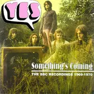 Yes - Something's Coming: The BBC Recordings 1969-1970