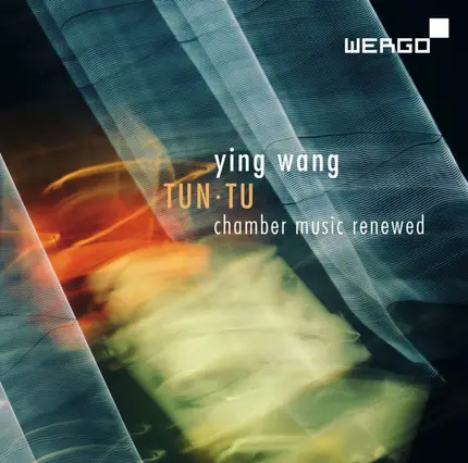 Ying Wang - Tun·Tu (Chamber Music Renewed)