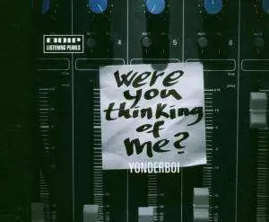 Yonderboi - Were you thinking of me?