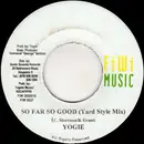 7inch Vinyl Single - Yogie - So Far So Good (Yard Style Mix)