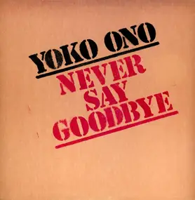 Yoko Ono - Never Say Goodbye / Loneliness