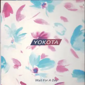 Yokota - Wait For A Day