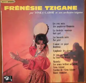 Yoska Gabor And His Gypsy Orchestra - Frénésie Tzigane