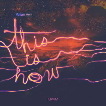 Yotam Avni - This Is How