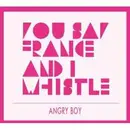 CD - You Say France & I Whistle - Angry Boy EP