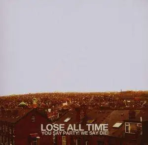 You Say Party We Say Die - Lose All Time