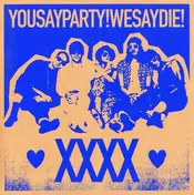 You say party! We say die - Xxxx - the X Album -Ltd-