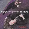 CD - You Pretty Thing - Tune In