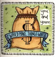 You & Yourn - It Would Make Things Worse