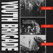 Youth Brigade - Good The Bad & The U