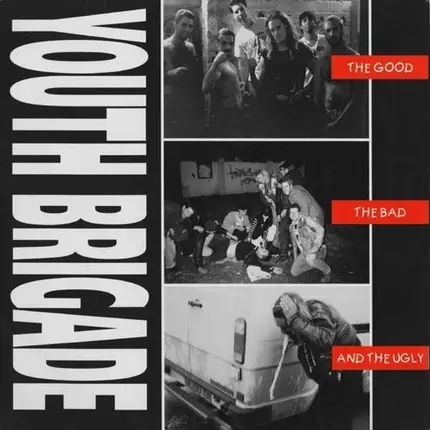 YOUTH BRIGADE - GOOD, THE BAD & THE